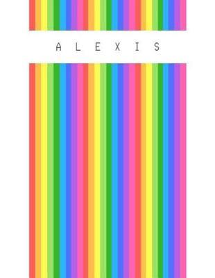 Alexis: Personalized rainbow sketchbook with name: 120 Pages