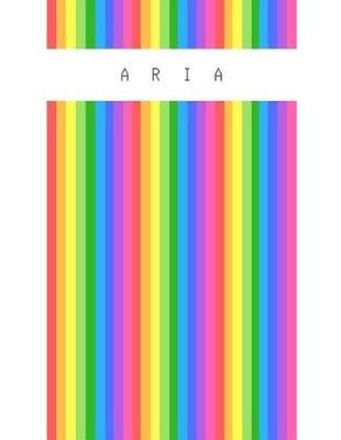 Aria: Personalized rainbow sketchbook with name: 120 Pages