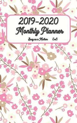2019-2020 Busy as a Mother Monthly Planner 5x8: 24 Months Planner and Calendar, Monthly Calendar Planner, Agenda Planner and Schedule Organizer - Pocket / Wallet Size Planner