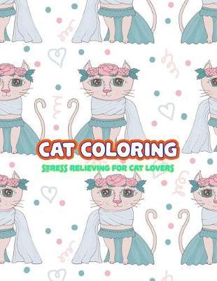 Cat Coloring: Stress Relieving For Cat Lovers