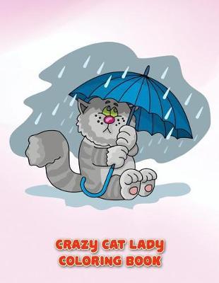 Crazy Cat Lady Coloring Book: Boosts Children Confidence Solve And Fun