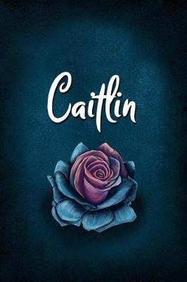 Caitlin: Personalized Name Journal, Lined Notebook with Beautiful Rose Illustration on Blue Cover