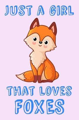 Just A Girl That Loves Foxes: Fox Loving Girl Gift Notebook: Medium Ruled, Blank Lined Note Book