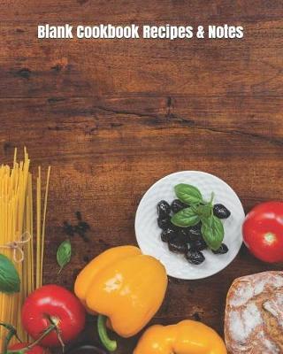 Blank Cookbook Recipes & Notes: Blank Recipe Book to Write In Favorite Recipes 120 Pages