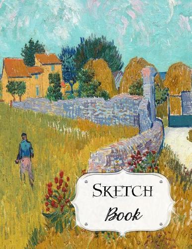 Sketch Book: Van Gogh Sketchbook Scetchpad for Drawing or Doodling Notebook Pad for Creative Artists Farmhouse in Provence