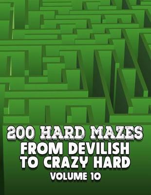 200 Hard Mazes: From Devilish to Crazy Hard