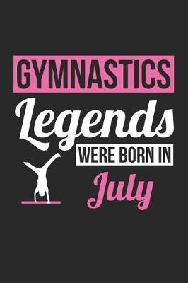 Gymnastics Notebook - Gymnastics Legends Were Born In July - Gymnastics Journal - Birthday Gift for Gymnast: Medium College-Ruled Journey Diary, 110 page, Lined, 6x9 (15.2 x 22.9 cm)