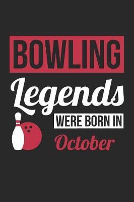 Bowling Notebook - Bowling Legends Were Born In October - Bowling Journal - Birthday Gift for Bowler: Medium College-Ruled Journey Diary, 110 page, Lined, 6x9 (15.2 x 22.9 cm)