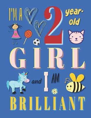 I'm a 2 Year-Old Girl & I Am Brilliant: The Sketchbook Drawing Book for Two-Year-Old Girls
