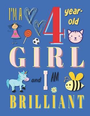 I'm a 4 Year-Old Girl and I Am Brilliant: The Sketchbook Drawing Book for Four-Year-Old Girls