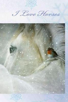 I Love Horses: Beautiful Notebook Journal for Horse Lovers Blank Lined Pages for Writing Composition Notepad to Write Thoughts and Ideas Notes College Ruled Equine Design