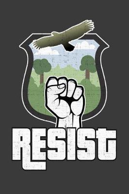 Resist: Resist ALT US National Parks Bear Save The National Parks, Camping Journal Notebook