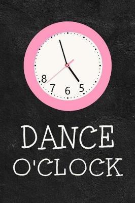 5678 Dance O'Clock: Funny Dancer Journal Dancing Lined Notebook