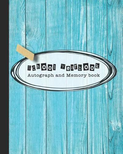 School Yearbook autograph and memory book: Yearbook, autograph and memory book for end of year celebrations and memories or school leavers - Simple turquoise woodgrain design cover art