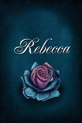 Rebecca: Personalized Name Journal, Lined Notebook with Beautiful Rose Illustration on Blue Cover