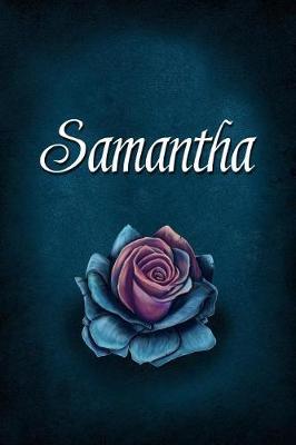 Samantha: Personalized Name Journal, Lined Notebook with Beautiful Rose Illustration on Blue Cover