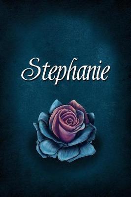 Stephanie: Personalized Name Journal, Lined Notebook with Beautiful Rose Illustration on Blue Cover