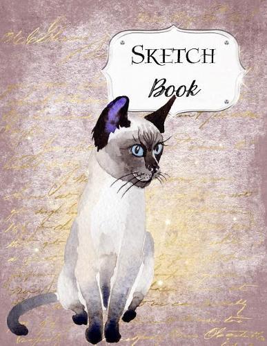 Sketch Book: Cat Sketchbook Scetchpad for Drawing or Doodling Notebook Pad for Creative Artists #3 Purple Siamese