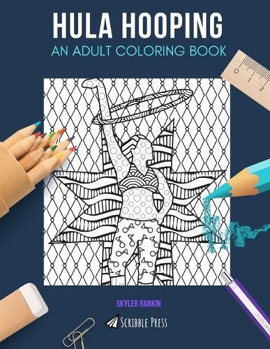 Hula Hooping: AN ADULT COLORING BOOK: A Hula Hooping Coloring Book For Adults