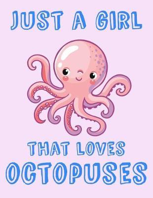 Just A Girl That Loves Octopuses: Gift Composition Book: Wide Ruled Blank Journal