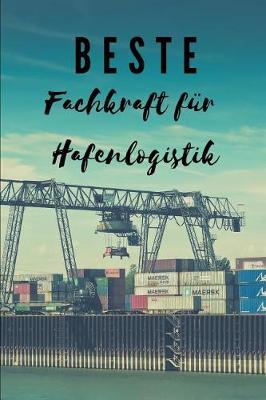 Beste Fachkraft fur Hafenlogistik: Tolles Notizbuch 110 Seiten mit Punkteraster gepunktet Dot Grid (6x9 /15.24 x 22.86 cm) Geschenk an einen besondern Menschen