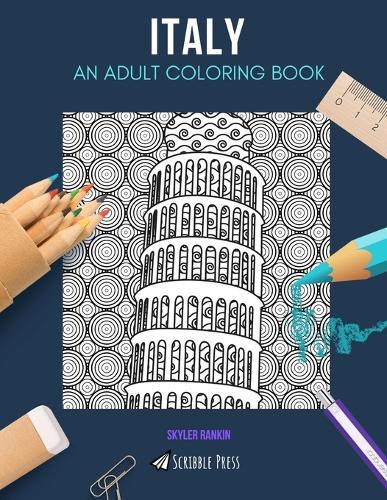 Italy: AN ADULT COLORING BOOK: An Italy Coloring Book For Adults