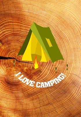 I Love Camping: 7x10 wide ruled notebook for Summer Camp Kid Scouts Outdoor Enthusiast RV Caravan Trailer Camper Van Life Road Trip