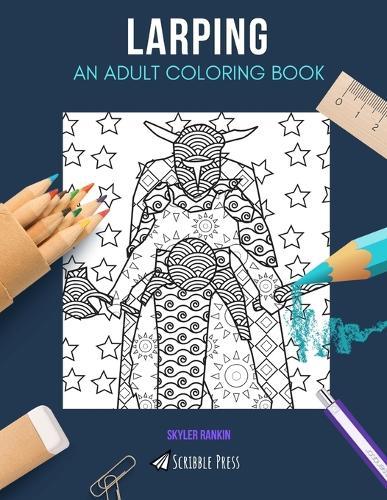 Larping: AN ADULT COLORING BOOK: A Larping Coloring Book For Adults