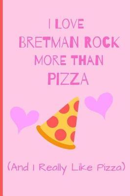 I Love Bretman Rock More Than Pizza (And I Really Like Pizza): Fan Novelty Notebook / Journal / Gift / Diary 120 Lined Pages (6 x 9) Medium Portable Size