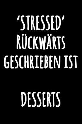 'STRESSED' Ruckwarts geschrieben ist DESSERTS: Leeres Liniertes Notizbuch fur Notizen - Lustiges liniertes Kochbuch Notizbuch - Journal Notebook - Schwarzweiss Tagebuch mit lustigem Zitat