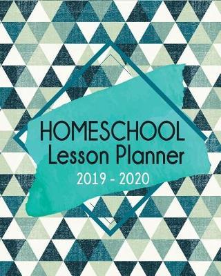 Homeschool Lesson Planner 2019-2020: 9 Week Homeschool Lesson Plan Academic Notebook. Undated For Flexible Scheduling - 8x10 100 pages