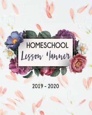 Homeschool Lesson Planner 2019-2020: 9 Week Homeschool Lesson Plan Academic Notebook. Undated For Flexible Scheduling - 8x10 100 pages