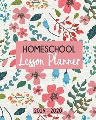 Homeschool Lesson Planner 2019-2020: 9 Week Homeschool Lesson Plan Academic Notebook. Undated For Flexible Scheduling - 8x10 100 pages