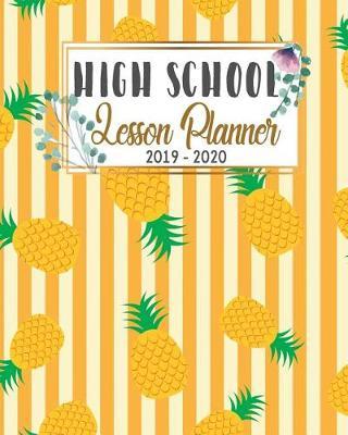 High School Lesson Planner 2019-2020: 9 Week Homeschool Lesson Plan Academic Notebook. Undated For Flexible Scheduling - 8x10 100 pages