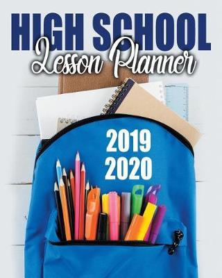 Highschool Lesson Planner 2019-2020: 9 Week Homeschool Lesson Plan Academic Notebook. Undated For Flexible Scheduling - 8x10 100 pages
