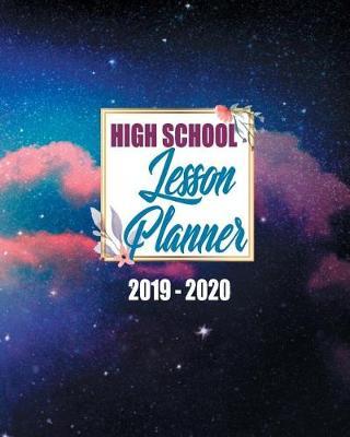 High School Lesson Planner 2019-2020: 9 Week Homeschool Lesson Plan Academic Notebook. Undated For Flexible Scheduling - 8x10 100 pages