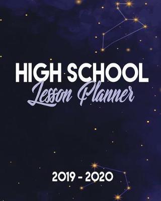High School Lesson Planner 2019-2020: 9 Week Homeschool Lesson Plan Academic Notebook. Undated For Flexible Scheduling - 8x10 100 pages