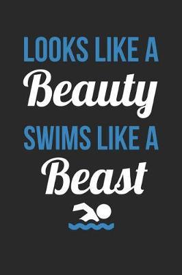 Swimming Notebook - Looks Like A Beauty Swims Like A Beast - Swimming Training Journal - Gift for Swimmer - Swimming Diary: Medium College-Ruled Journey Diary, 110 page, Lined, 6x9 (15.2 x 22.9 cm)