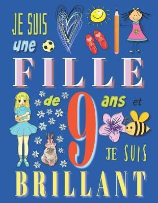 Je suis une fille de 9 ans et je suis brillant: Livre de dessin carnet de croquis pour filles de neuf ans