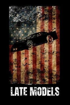 Late Models: 120 Pages, 6x9 Blank Lined Journal, Perfect For The Racing Fan