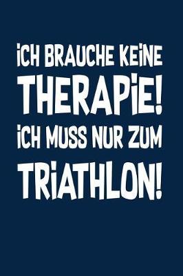 Triathlet: Therapie? Lieber Triathlon!: Notizbuch / Notizheft fur Triathlon Kleidung Zubehoer A5 (6x9in) dotted Punktraster