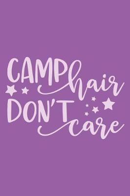 Camp Hair Don't Care: Summer Camp Journal Sketchbook Keepsake For Writing Memories, Drawing, Autographs, and Notes
