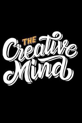 The Creative Mind: Motivational Quote Journal Wide Ruled College Lined Composition Notebook Perfect for back to school, writing poetry, use as a diary, gratitude writing, travel journal or dream journal.