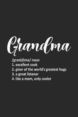 Grandma /Gran(d)ma/ noun: Funny Grandma Definition Notebook, Memory Keepsake Journal, Daily Diary Planner for Grandmother From Grandkids