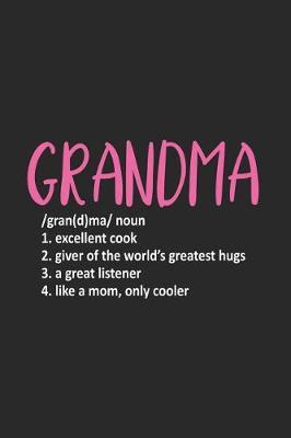 Grandma /Gran(d)ma/ Noun: Funny Grandma Definition, Memory Keepsake Journal, Daily Planner, Notebook for Grandmother From Grandkids