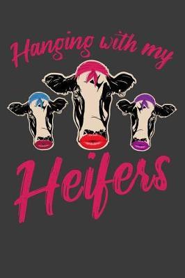 Hanging With My Heifers: 120 Page Composition Notebook