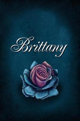 Brittany: Personalized Name Journal, Lined Notebook with Beautiful Rose Illustration on Blue Cover