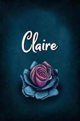 Claire: Personalized Name Journal, Lined Notebook with Beautiful Rose Illustration on Blue Cover