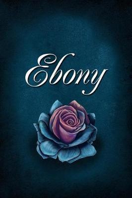 Ebony: Personalized Name Journal, Lined Notebook with Beautiful Rose Illustration on Blue Cover