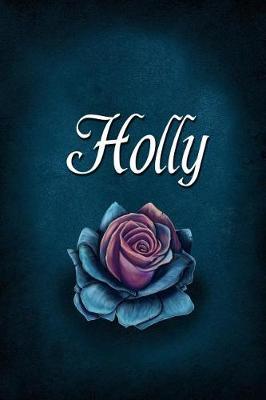 Holly: Personalized Name Journal, Lined Notebook with Beautiful Rose Illustration on Blue Cover
